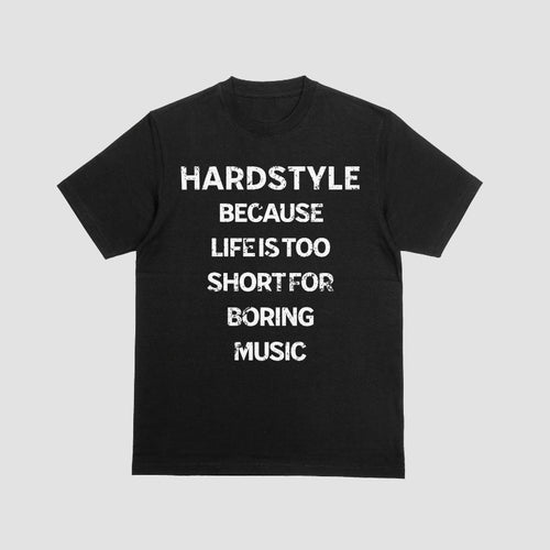 Hardstyle Because Life is Too Short T-Shirt